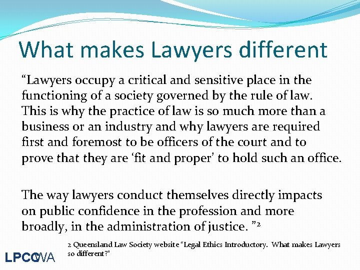 What makes Lawyers different “Lawyers occupy a critical and sensitive place in the functioning