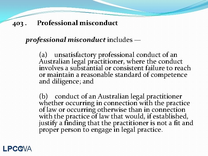 403. Professional misconduct professional misconduct includes — (a) unsatisfactory professional conduct of an Australian