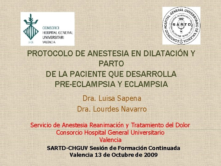 PROTOCOLO DE ANESTESIA EN DILATACIÓN Y PARTO DE LA PACIENTE QUE DESARROLLA PRE-ECLAMPSIA Y PROTOCOLO DE ANESTESIA EN DILATACIÓN Y PARTO DE LA PACIENTE QUE DESARROLLA PRE-ECLAMPSIA Y