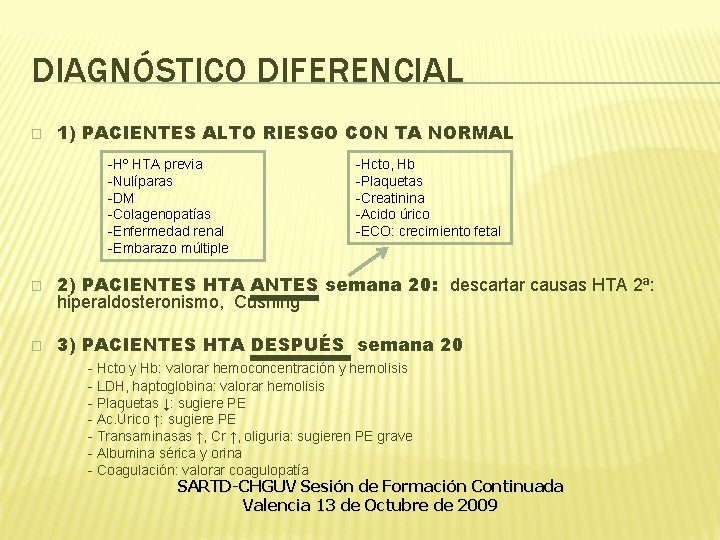 DIAGNÓSTICO DIFERENCIAL � 1) PACIENTES ALTO RIESGO CON TA NORMAL -Hº HTA previa -Nulíparas DIAGNÓSTICO DIFERENCIAL � 1) PACIENTES ALTO RIESGO CON TA NORMAL -Hº HTA previa -Nulíparas