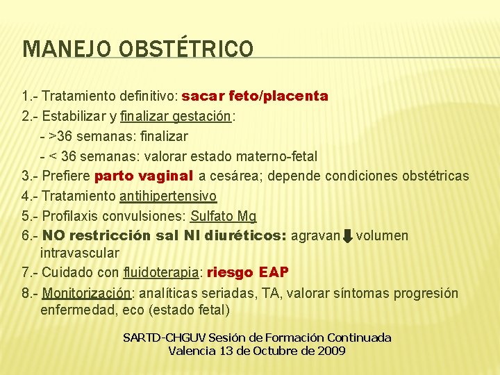 MANEJO OBSTÉTRICO 1. - Tratamiento definitivo: sacar feto/placenta 2. - Estabilizar y finalizar gestación: MANEJO OBSTÉTRICO 1. - Tratamiento definitivo: sacar feto/placenta 2. - Estabilizar y finalizar gestación: