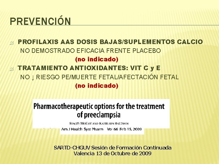 PREVENCIÓN PROFILAXIS AAS DOSIS BAJAS/SUPLEMENTOS CALCIO NO DEMOSTRADO EFICACIA FRENTE PLACEBO (no indicado) TRATAMIENTO PREVENCIÓN PROFILAXIS AAS DOSIS BAJAS/SUPLEMENTOS CALCIO NO DEMOSTRADO EFICACIA FRENTE PLACEBO (no indicado) TRATAMIENTO