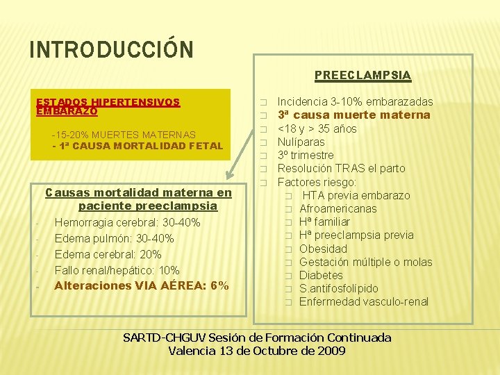 INTRODUCCIÓN PREECLAMPSIA ESTADOS HIPERTENSIVOS EMBARAZO -15 -20% MUERTES MATERNAS - 1ª CAUSA MORTALIDAD FETAL INTRODUCCIÓN PREECLAMPSIA ESTADOS HIPERTENSIVOS EMBARAZO -15 -20% MUERTES MATERNAS - 1ª CAUSA MORTALIDAD FETAL