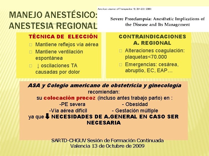 MANEJO ANESTÉSICO: ANESTESIA REGIONAL TÉCNICA DE ELECCIÓN � Mantiene reflejos vía aérea � Mantiene MANEJO ANESTÉSICO: ANESTESIA REGIONAL TÉCNICA DE ELECCIÓN � Mantiene reflejos vía aérea � Mantiene
