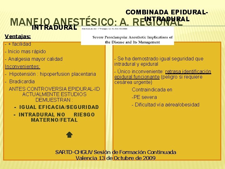 COMBINADA EPIDURALINTRADURAL MANEJO ANESTÉSICO: A. REGIONAL INTRADURAL Ventajas: - + facilidad - Inicio mas COMBINADA EPIDURALINTRADURAL MANEJO ANESTÉSICO: A. REGIONAL INTRADURAL Ventajas: - + facilidad - Inicio mas