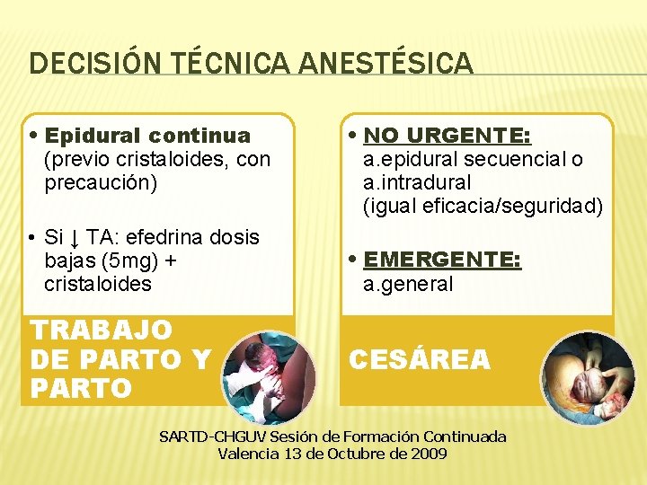 DECISIÓN TÉCNICA ANESTÉSICA • Epidural continua (previo cristaloides, con precaución) • NO URGENTE: a. DECISIÓN TÉCNICA ANESTÉSICA • Epidural continua (previo cristaloides, con precaución) • NO URGENTE: a.