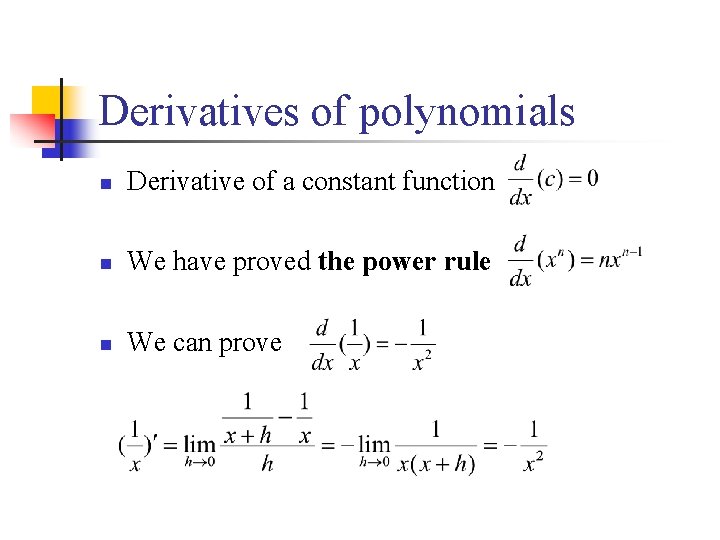Derivatives of polynomials n Derivative of a constant function n We have proved the
