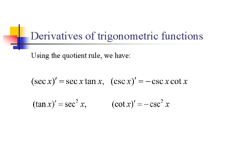 Derivatives of trigonometric functions Using the quotient rule, we have: 