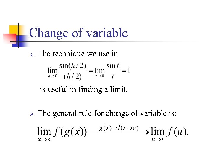 Change of variable Ø The technique we use in is useful in finding a
