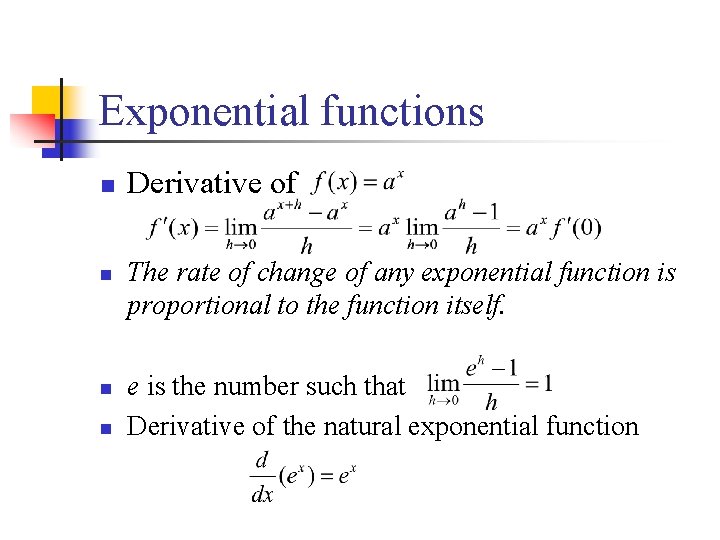 Exponential functions n n Derivative of The rate of change of any exponential function