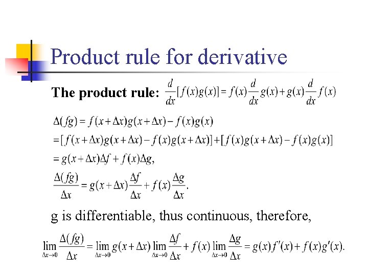 Product rule for derivative The product rule: g is differentiable, thus continuous, therefore, 