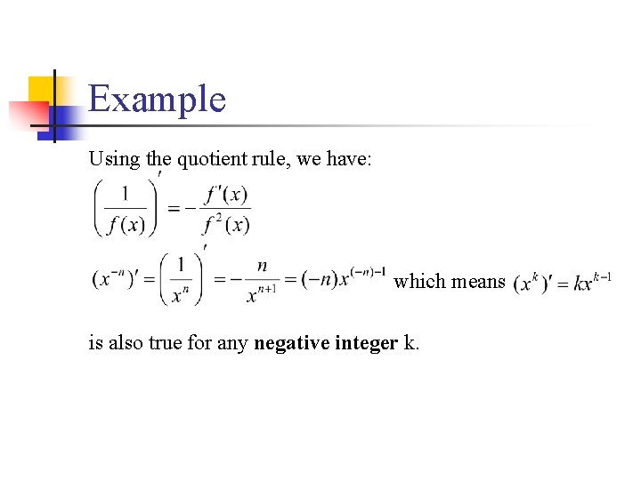 Example Using the quotient rule, we have: which means is also true for any