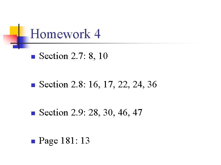 Homework 4 n Section 2. 7: 8, 10 n Section 2. 8: 16, 17,