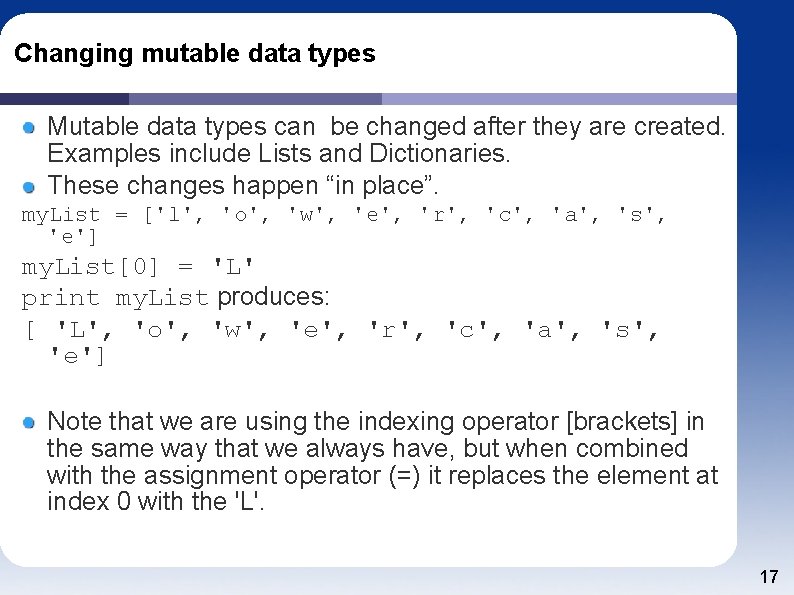 Changing mutable data types Mutable data types can be changed after they are created.
