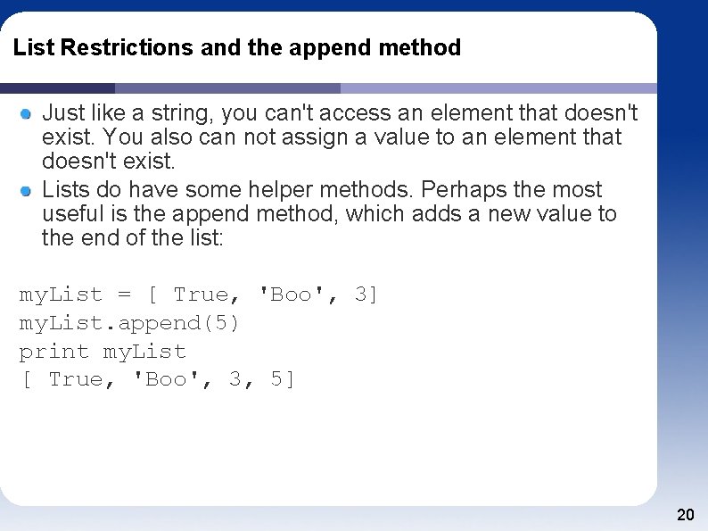 List Restrictions and the append method Just like a string, you can't access an