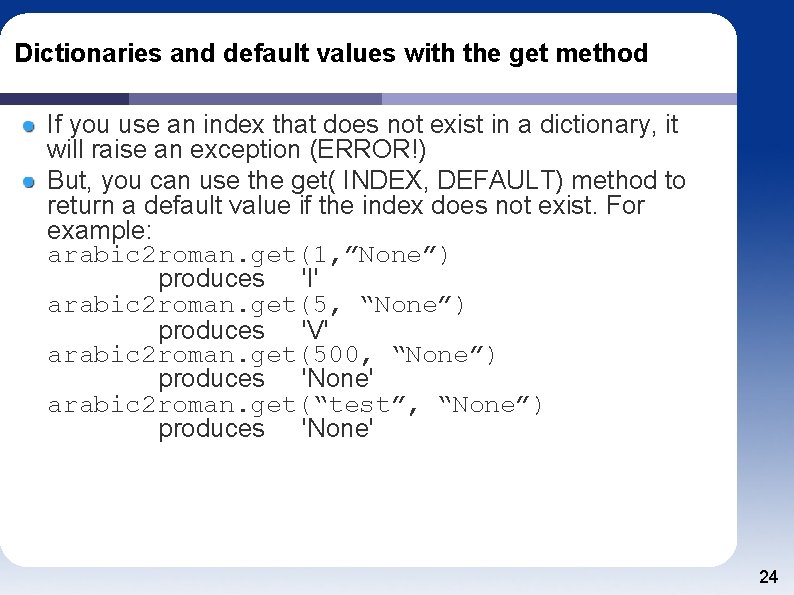 Dictionaries and default values with the get method If you use an index that Dictionaries and default values with the get method If you use an index that