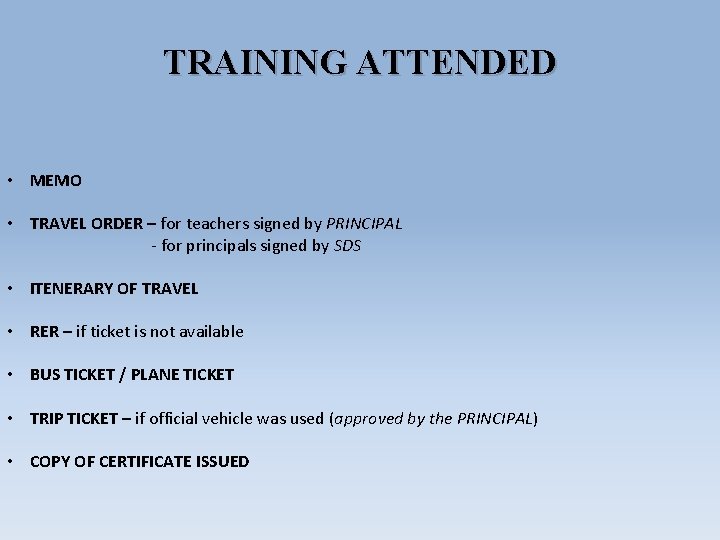 TRAINING ATTENDED • MEMO • TRAVEL ORDER – for teachers signed by PRINCIPAL -