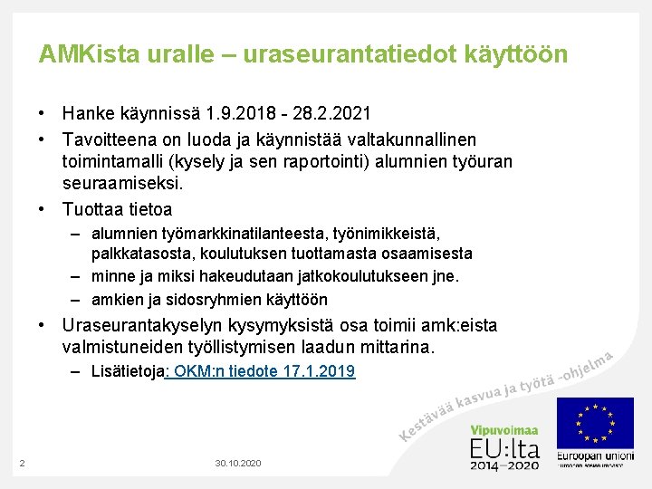 AMKista uralle – uraseurantatiedot käyttöön • Hanke käynnissä 1. 9. 2018 - 28. 2.