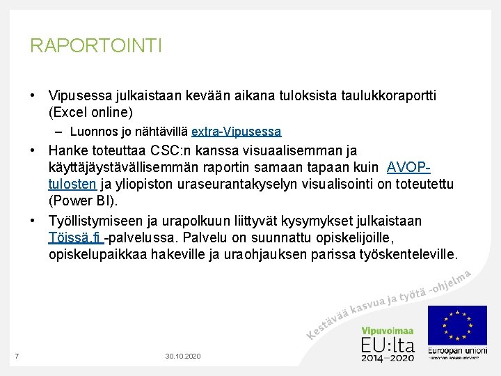 RAPORTOINTI • Vipusessa julkaistaan kevään aikana tuloksista taulukkoraportti (Excel online) – Luonnos jo nähtävillä