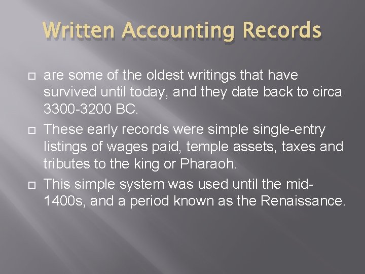 Written Accounting Records are some of the oldest writings that have survived until today, Written Accounting Records are some of the oldest writings that have survived until today,