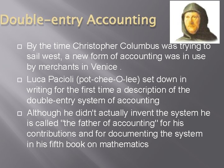 Double-entry Accounting By the time Christopher Columbus was trying to sail west, a new Double-entry Accounting By the time Christopher Columbus was trying to sail west, a new