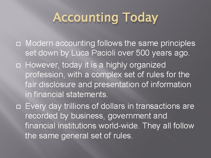 Accounting Today Modern accounting follows the same principles set down by Luca Pacioli over Accounting Today Modern accounting follows the same principles set down by Luca Pacioli over