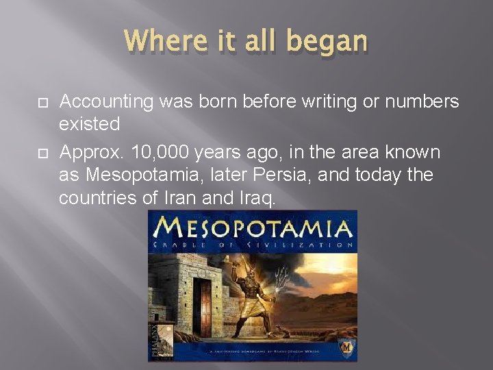 Where it all began Accounting was born before writing or numbers existed Approx. 10, Where it all began Accounting was born before writing or numbers existed Approx. 10,