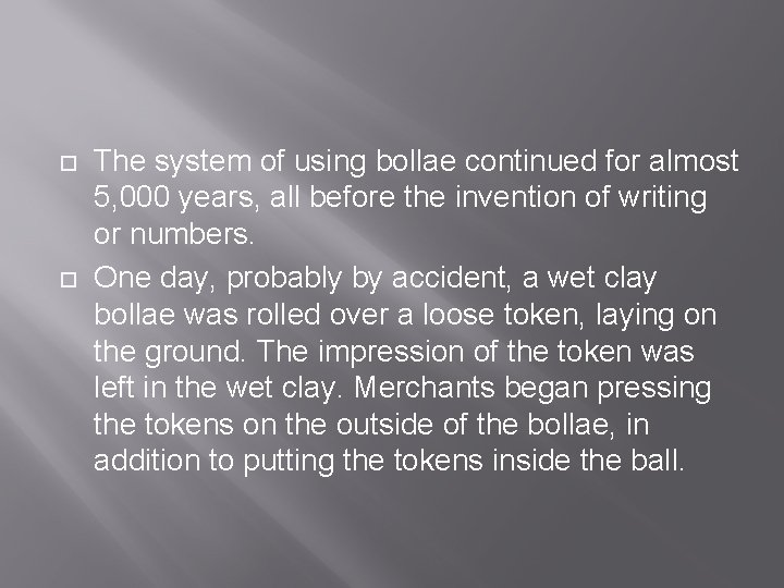 The system of using bollae continued for almost 5, 000 years, all before The system of using bollae continued for almost 5, 000 years, all before
