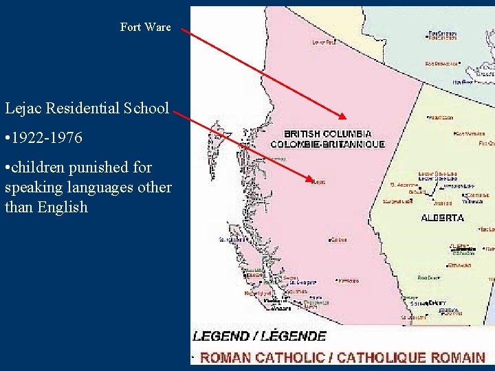 Fort Ware Lejac Residential School • 1922 -1976 • children punished for speaking languages