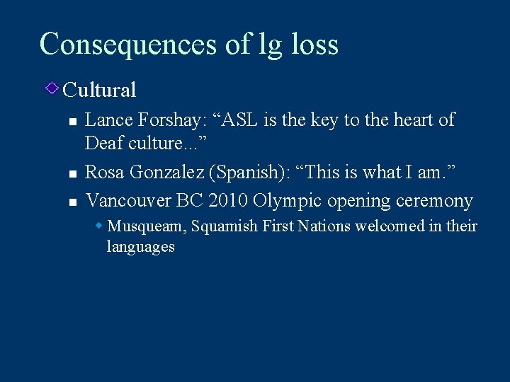 Consequences of lg loss Cultural n n n Lance Forshay: “ASL is the key