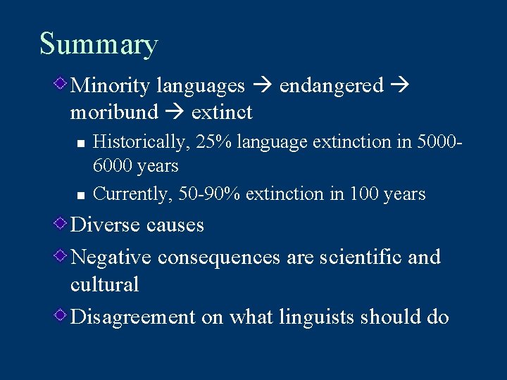 Summary Minority languages endangered moribund extinct n n Historically, 25% language extinction in 50006000