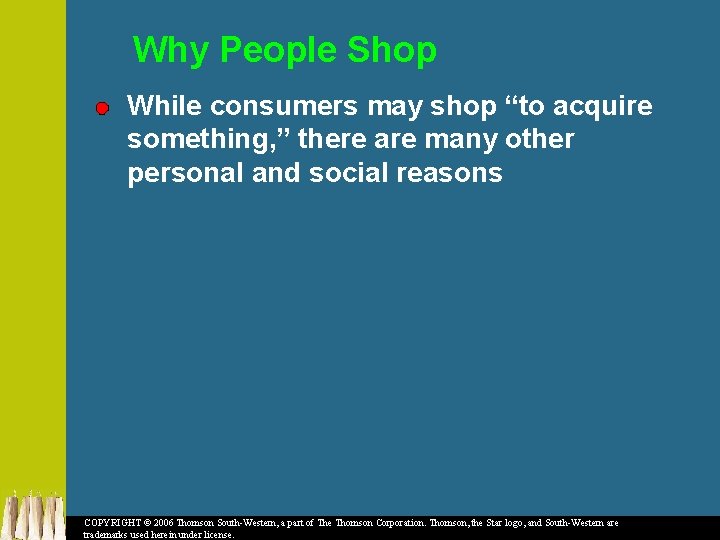 Why People Shop While consumers may shop “to acquire something, ” there are many