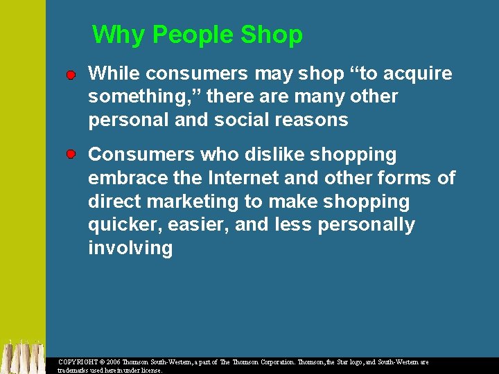 Why People Shop While consumers may shop “to acquire something, ” there are many