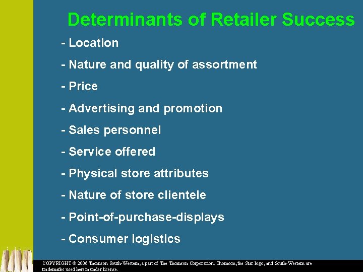 Determinants of Retailer Success - Location - Nature and quality of assortment - Price