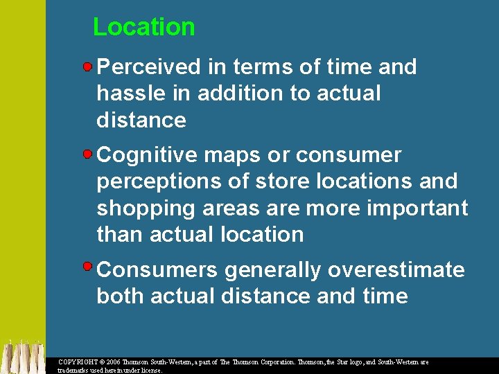 Location Perceived in terms of time and hassle in addition to actual distance Cognitive