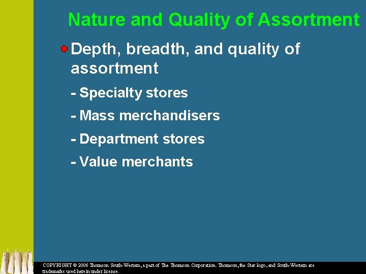 Nature and Quality of Assortment Depth, breadth, and quality of assortment - Specialty stores