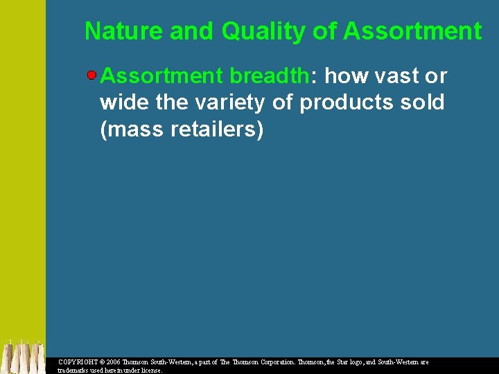 Nature and Quality of Assortment breadth: how vast or wide the variety of products