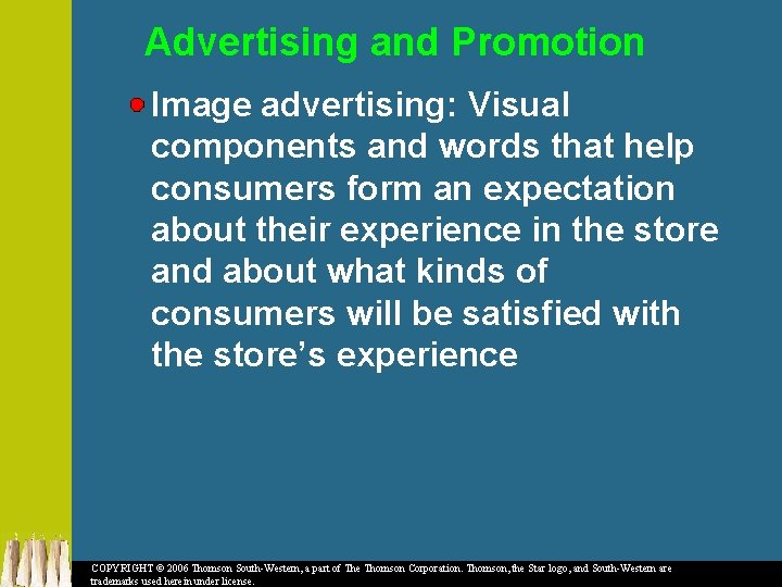 Advertising and Promotion Image advertising: Visual components and words that help consumers form an