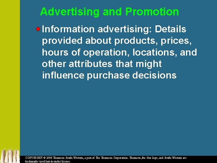 Advertising and Promotion Information advertising: Details provided about products, prices, hours of operation, locations,