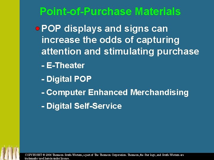 Point-of-Purchase Materials POP displays and signs can increase the odds of capturing attention and
