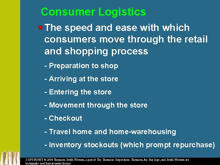 Consumer Logistics The speed and ease with which consumers move through the retail and