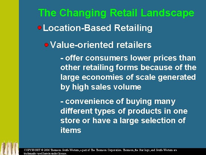 The Changing Retail Landscape Location-Based Retailing Value-oriented retailers - offer consumers lower prices than