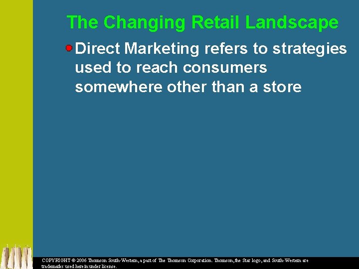 The Changing Retail Landscape Direct Marketing refers to strategies used to reach consumers somewhere