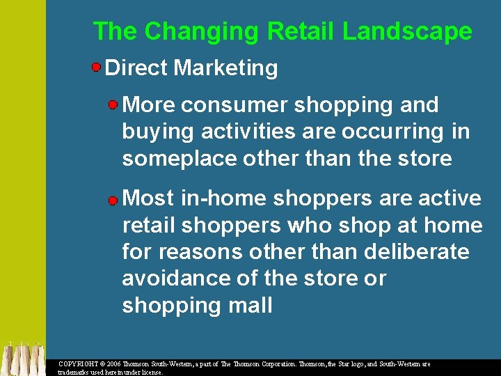 The Changing Retail Landscape Direct Marketing More consumer shopping and buying activities are occurring