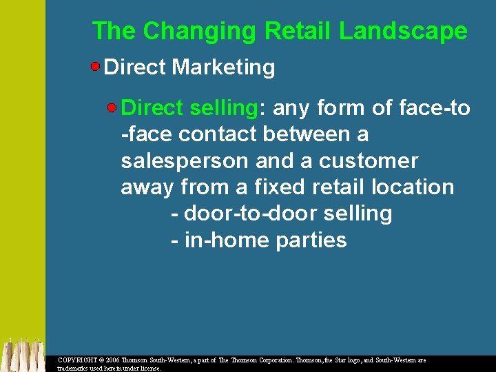 The Changing Retail Landscape Direct Marketing Direct selling: any form of face-to -face contact