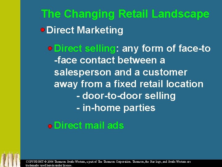 The Changing Retail Landscape Direct Marketing Direct selling: any form of face-to -face contact