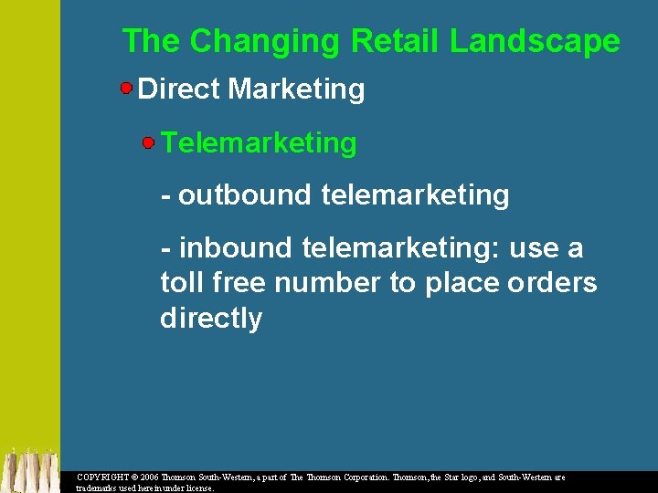 The Changing Retail Landscape Direct Marketing Telemarketing - outbound telemarketing - inbound telemarketing: use