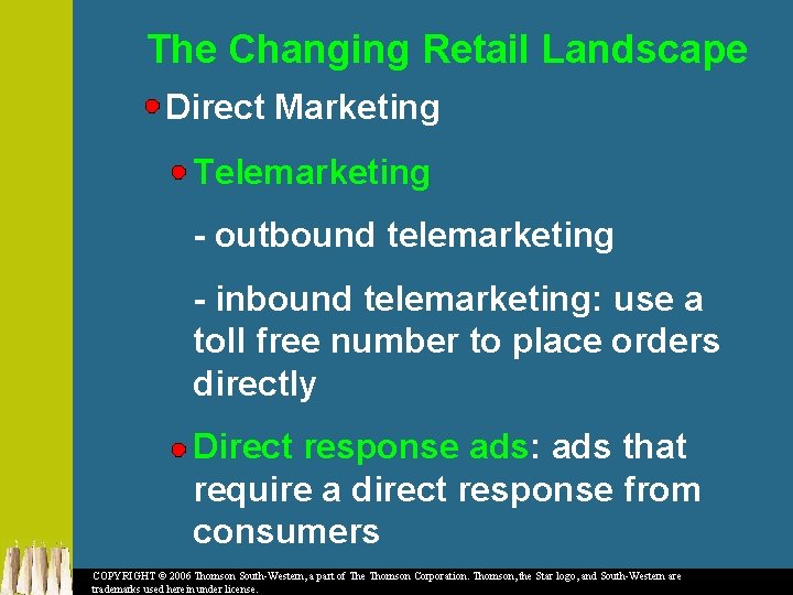 The Changing Retail Landscape Direct Marketing Telemarketing - outbound telemarketing - inbound telemarketing: use