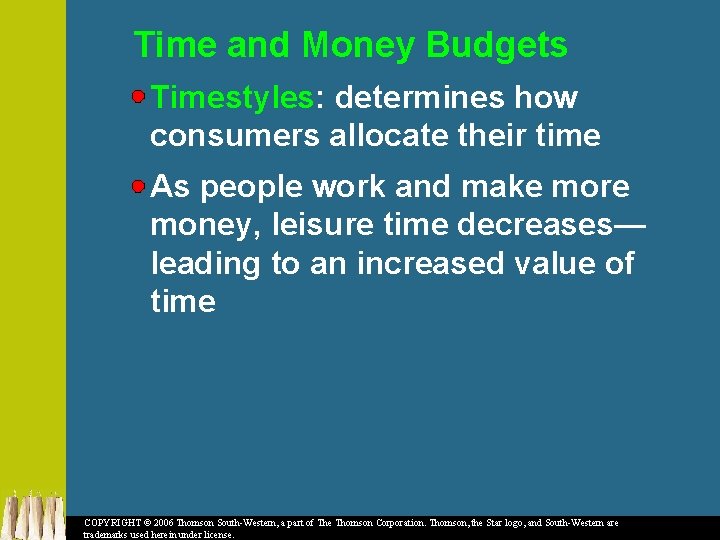 Time and Money Budgets Timestyles: determines how consumers allocate their time As people work
