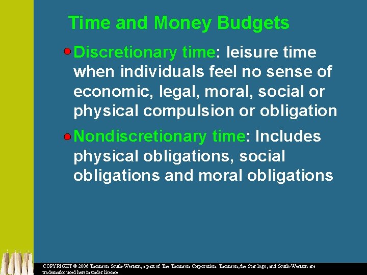 Time and Money Budgets Discretionary time: leisure time when individuals feel no sense of